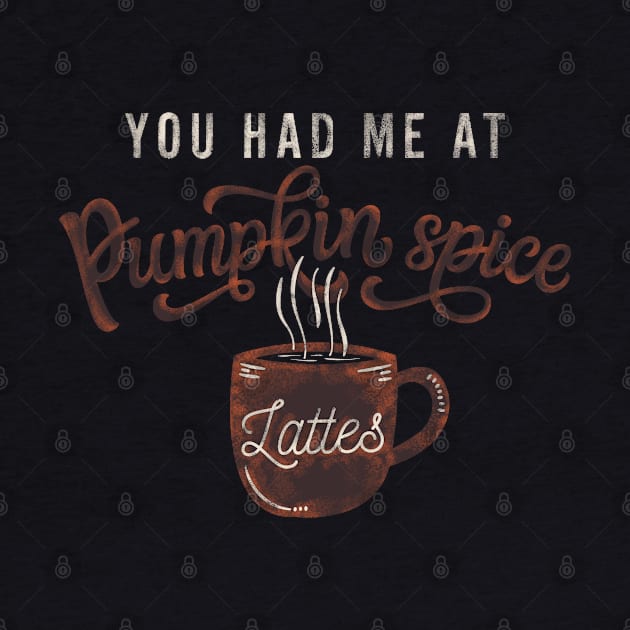 You had me at Pumpkin spice by LifeTime Design